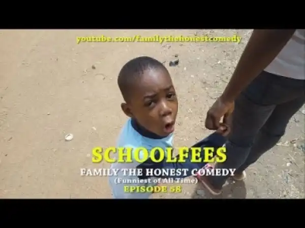 Video: Family The Honest Comedy - School Fees (Comedy Skit)